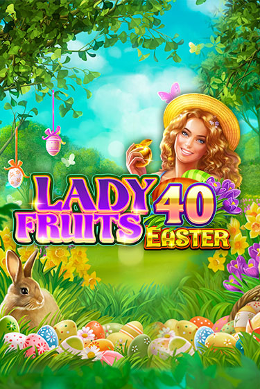 Играть в слот Lady Fruits 40 Easter бесплатно онлайн | Azino Mobile