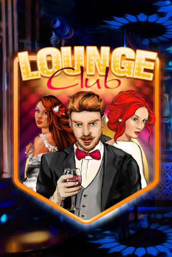 Играть в слот Lounge Club бесплатно онлайн | Azino Mobile